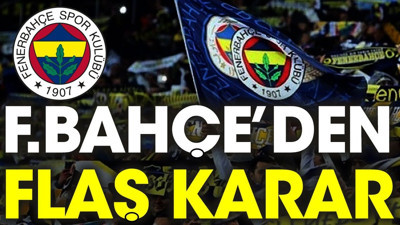 Fenerbahçe'den flaş karar. Saat 14.15'te bakın ne olacak?