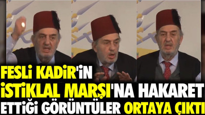 Fesli Kadir'in İstiklal Marşı'na hakaret ettiği görüntüler ortaya çıktı