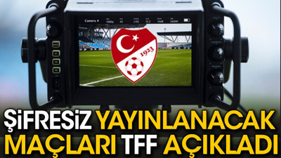 TFF şifresiz yayınlanacak maçları açıkladı (13 Mart 2024)