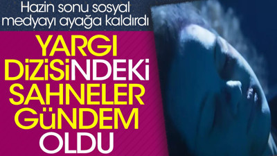 Yargı dizisindeki sahneler gündem oldu. Hazin sonu sosyal medyayı ayağa kaldırdı