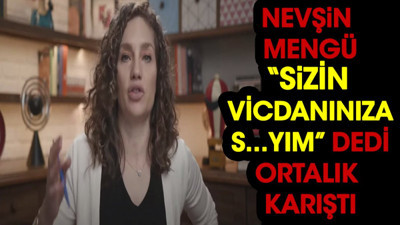 Nevşin Mengü "Vicdanınıza s....yım" dedi ortalık karıştı