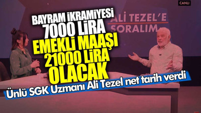 Ünlü SGK Uzmanı Ali Tezel net tarih verdi! Bayram ikramiyesi 7000 emekli maaşı 21000 lira olacak