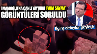 İmamoğlu’na canlı yayında ‘para sayma’ görüntüleri soruldu! İlginç detaylar paylaştı