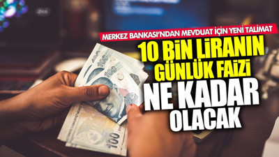 Merkez Bankası’ndan yeni mevduat talimatı! 10 bin liraya günlük ne kadar faiz verilecek?