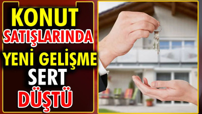 Konut satışlarında yeni gelişme sert düştü