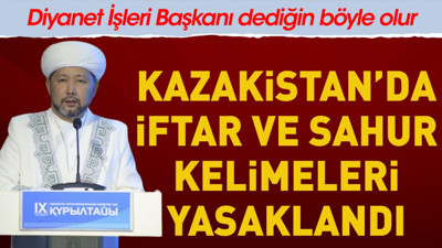 Diyanet işleri başkanı dediğin böyle olur: Kazakistan'da iftar ve sahur kelimeleri yasaklandı