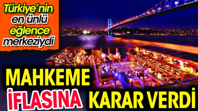 Türkiye'nin en ünlü eğlence mekanıydı: Mahkeme iflasına karar verdi