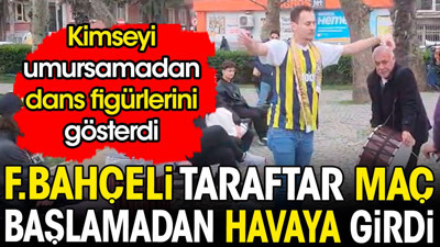 Fenerbahçeli taraftar maç başlamadan havaya girdi. Kimseyi umursamadan dans figürlerini gösterdi
