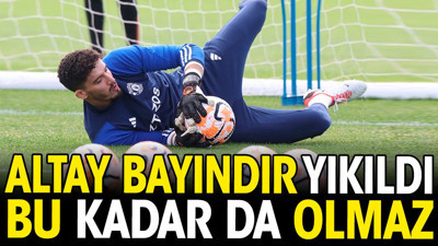 Altay Bayındır yıkıldı. Bu kadar da olmaz