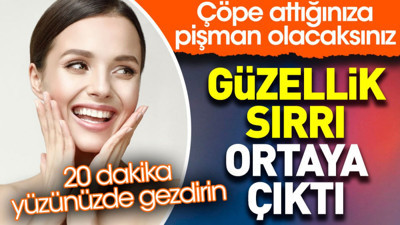 Güzellik sırrı ortaya çıktı. Çöpe attığınıza pişman olacaksınız. 20 dakika yüzünüzde gezdirin