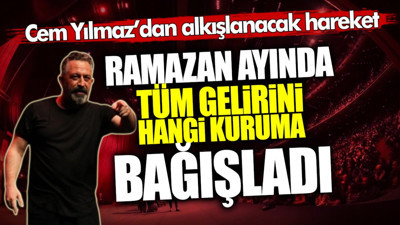 Cem Yılmaz’dan alkışlanacak hareket! Ramazan ayında tüm gelirini hangi kuruma bağışladı