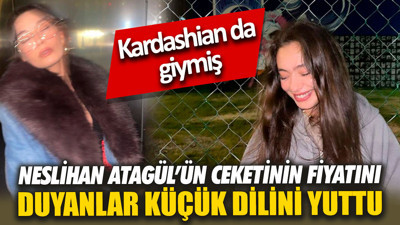 Neslihan Atagül’ün ceketinin fiyatını duyanlar küçük dilini yuttu. Kardashian da giymiş