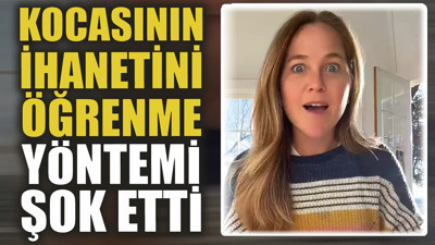 Kocasının ihanetini öğrenme yöntemi şok etti