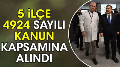 5 ilçe 4924 sayılı kanun kapsamına alındı
