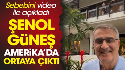 Şenol Güneş Amerika'da ortaya çıktı. Sebebini videoyla açıkladı