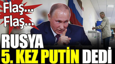 Son dakika... Rusya 5. kez Putin dedi