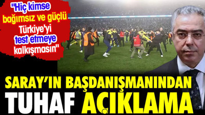 Saray'ın Başdanışmanından maç sonrası olaylar için tuhaf açıklama: Hiç kimse bağımsız ve güçlü Türkiye'yi test etmeye kalkışmasın