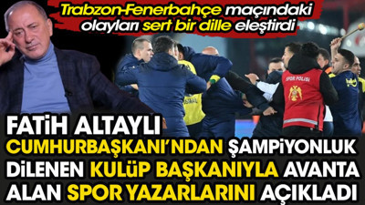 Fatih Altaylı Cumhurbaşkanı'ndan şampiyonluk dilenen kulüp başkanıyla avanta alan spor yazarlarını açıkladı