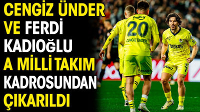Cengiz Ünder ve Ferdi Kadıoğlu A Milli Takım kadrosundan çıkarıldı