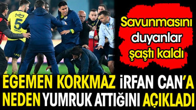 Egemen Korkmaz İrfan Can Eğribayat'a neden yumruk attığını açıkladı. Savunmasını duyanlar şaştı kaldı