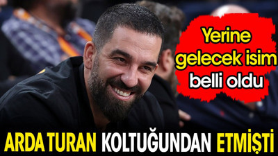 Arda Turan koltuğundan etmişti Yerine gelen isim belli oldu