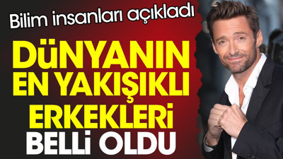 Dünyanın en yakışıklı erkekleri belli oldu. Bilim insanları açıkladı