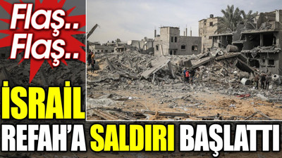 İsrail Refah’a saldırı başlattı