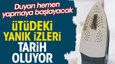 Ütüdeki yanık izleri tarih oluyor. Duyan hemen yapmaya başlayacak