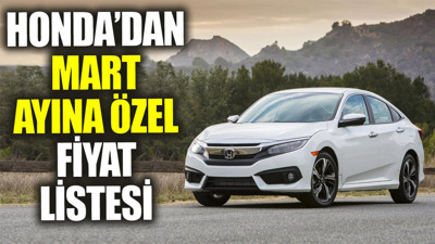 Honda'dan Mart ayına özel fiyat listesi