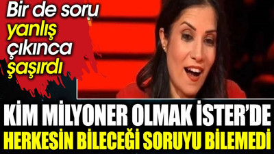 Kim Milyoner Olmak İster’de herkesin bileceği soruyu bilemedi. Bir de soru yanlış çıkınca şaşırdı
