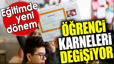 Öğrenci karneleri değişiyor. Eğitimde yeni dönem