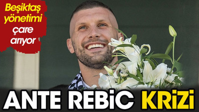 Beşiktaş'ta Rebic krizi. Tek şartı var