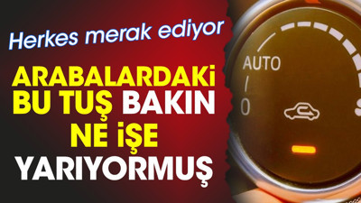Arabalardaki bu tuş bakın ne işe yarıyormuş. Herkes merak ediyor