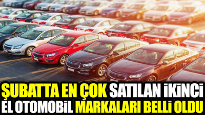 Şubatta en çok satılan ikinci el otomobil markaları belli oldu
