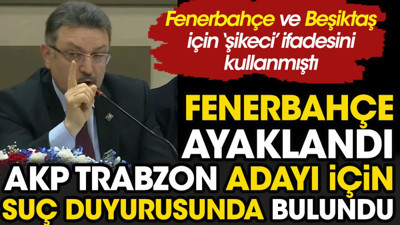 Beşiktaş ve Fenerbahçe'yi 'şikeci' ilan etmişti. Fenerbahçe AKP Trabzon adayı Ahmet Metin Genç için savcılığa gitti