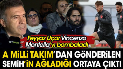 A Milli Takım'dan gönderilen Semih Kılıçsoy'un ağladığı ortaya çıktı. Feyyaz Uçar Montella'yı bombaladı