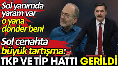 Sol cenahta büyük tartışma: TKP ve TİP hattı gerildi