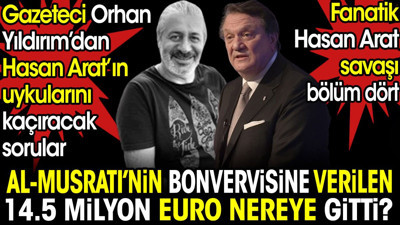 Hasan Arat'ın uykularını kaçıracak sorular. Al Musrati'nin bonservisine verilen 14.5 milyon euro nereye gitti?