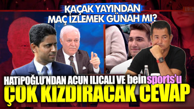 Kaçak yayından maç izlemek günah mı? Nihat Hatipoğlu’ndan Exxen’in sahibi Acun Ilıcalı’yı ve beinsports sahibi Al-Khelaifi’yi kızdıracak cevap