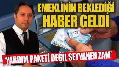 Emeklinin beklediği haber geldi. 'Yardım paketi değil seyyanen zam'