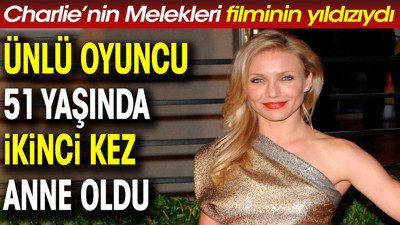 Ünlü oyuncu 51 yaşında ikinci kez anne oldu. 'Charlie'nin Melekleri' filminin yıldızıydı