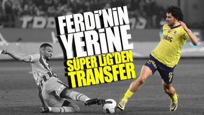 Ferdi’nin yerine Süper Lig’den transfer