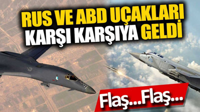 Flaş...Flaş...Rus ve ABD uçakları karşı karşıya geldi