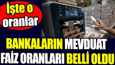 Bankaların mevduat faiz oranları belli oldu. İşte o oranlar