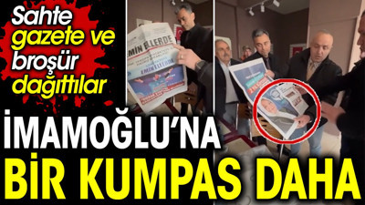 İmamoğlu’na bir kumpas daha. Sahte gazete ve broşür dağıttılar