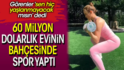 60 milyon dolarlık evinin bahçesinde spor yaptı. Görenler 'sen hiç yaşlanmayacak mısın' dedi