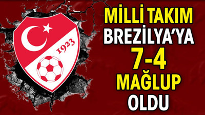 Milli takım Brezilya'ya 7-4 mağlup oldu