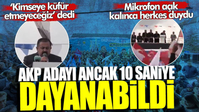 Kimseye küfür etmeyeceğiz diyen AK Parti adayı ancak 10 saniye dayanabildi
