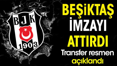Beşiktaş imzayı attırdı. Transfer resmen açıklandı (26 Mart 2024)