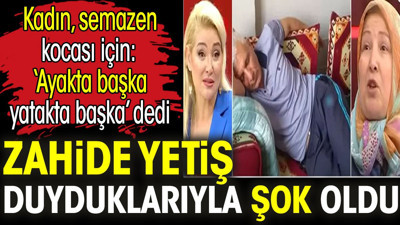Zahide Yetiş duyduklarıyla şok oldu. Kadın, semazen kocası için: Ayakta başka yatakta başka